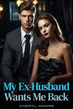 My Ex-Husband Wants Me Back